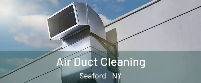  Air Duct Cleaning Seaford - NY