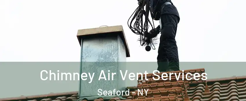  Chimney Air Vent Services Seaford - NY