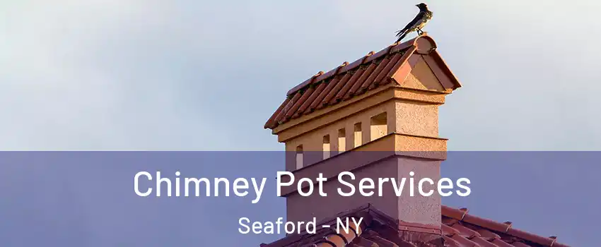  Chimney Pot Services Seaford - NY