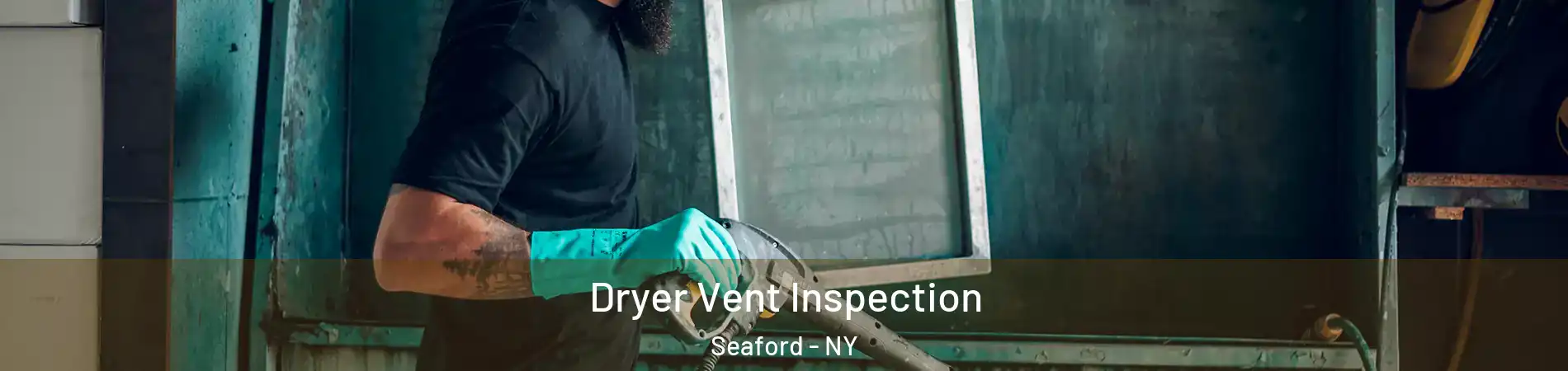  Dryer Vent Inspection Seaford - NY
