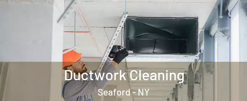  Ductwork Cleaning Seaford - NY