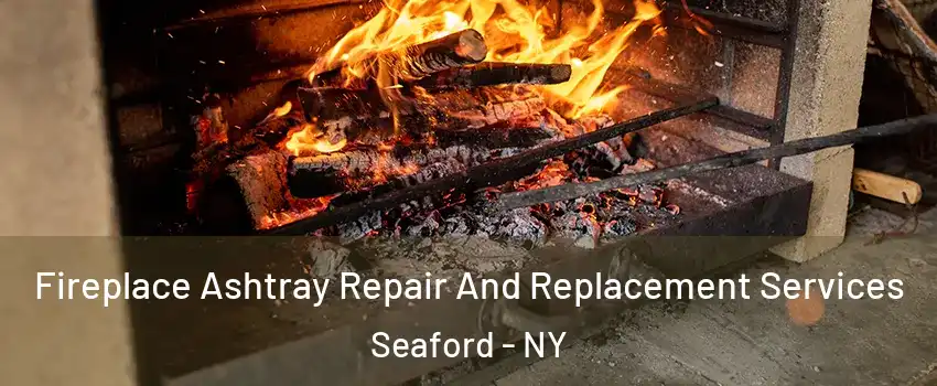  Fireplace Ashtray Repair And Replacement Services Seaford - NY