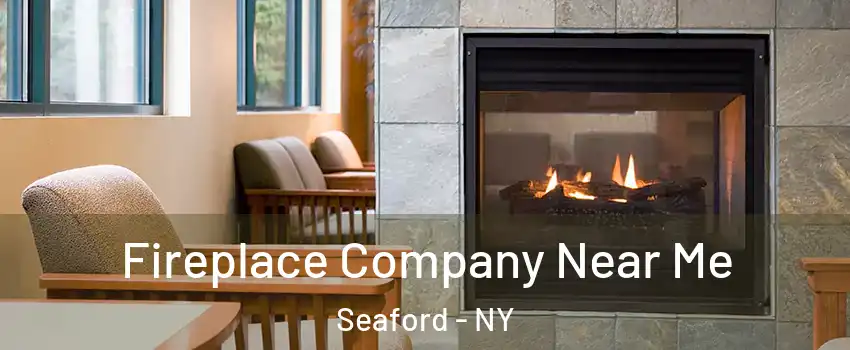  Fireplace Company Near Me Seaford - NY