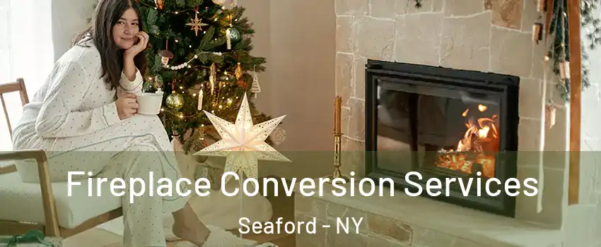  Fireplace Conversion Services Seaford - NY