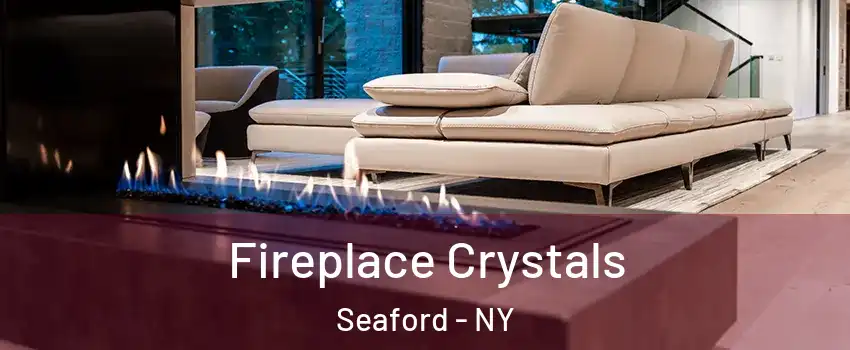  Fireplace Crystals Seaford - NY