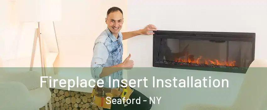  Fireplace Insert Installation Seaford - NY