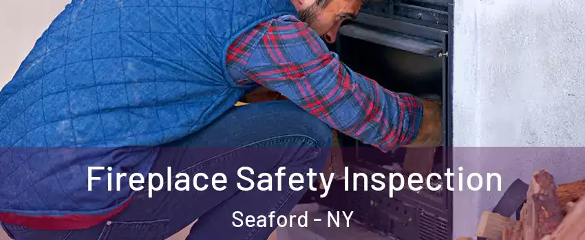  Fireplace Safety Inspection Seaford - NY