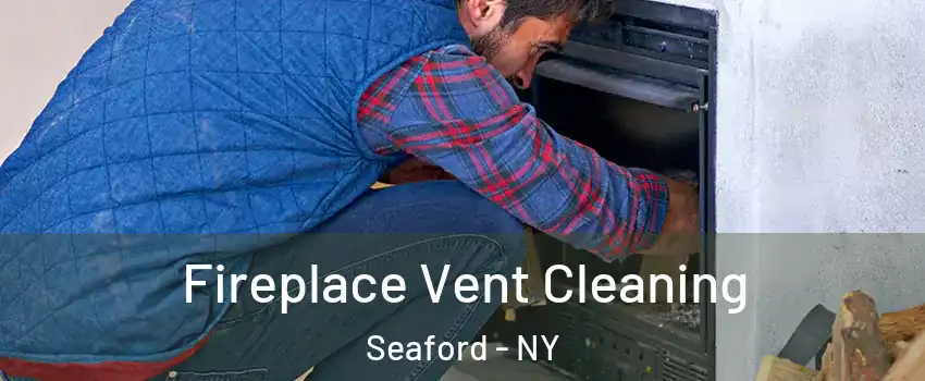  Fireplace Vent Cleaning Seaford - NY