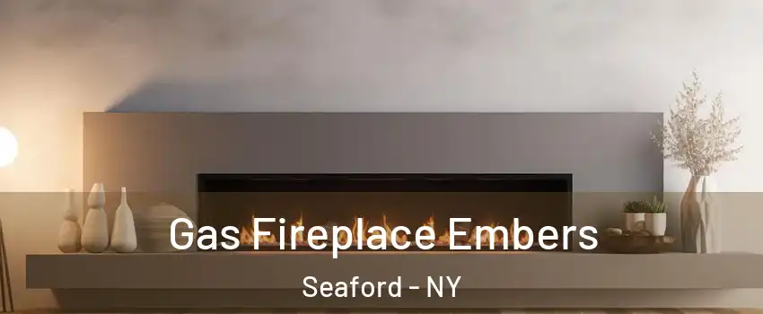  Gas Fireplace Embers Seaford - NY