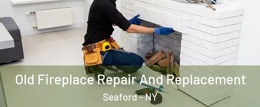  Old Fireplace Repair And Replacement Seaford - NY
