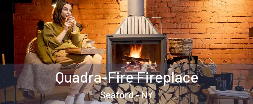  Quadra-Fire Fireplace Seaford - NY