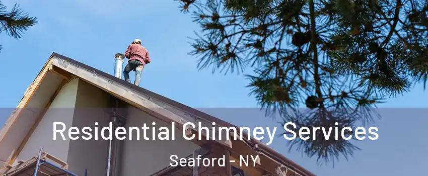  Residential Chimney Services Seaford - NY