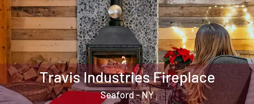  Travis Industries Fireplace Seaford - NY