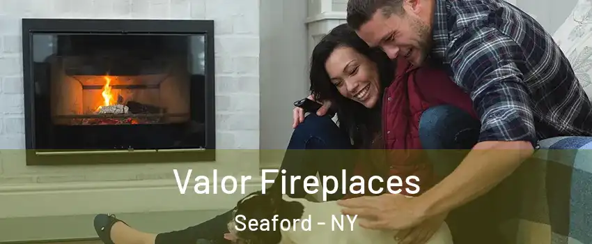 Valor Fireplaces Seaford - NY