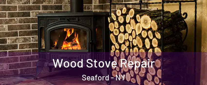  Wood Stove Repair Seaford - NY